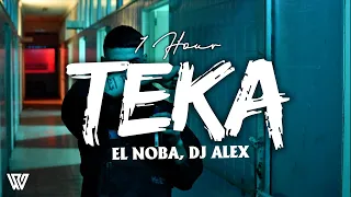 [1 Hour] TEKA - EL NOBA, DJ ALEX  E6 (Letra/Lyrics) Loop 1 Hour