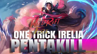 ONE TRICK IRELIA PENTAKILL - WILD RIFT