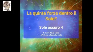 La quinta forza e l'antimateria nel sole?  Sole Oscuro #4