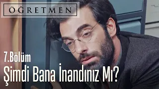 Şimdi bana inandınız mı? - Öğretmen 7. Bölüm