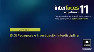 [5.G] Pedagogía e Investigación Interdisciplinar | Interfaces en Palermo 2023