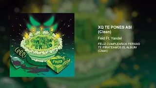 Feid, Yandel - XQ TE PONES ASI (Clean Version)