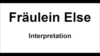 Arthur Schnitzler: Fräulein Else - Interpretation