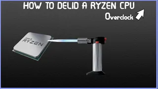 HOW TO DELID A RYZEN CPU