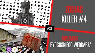 Zodiac Killer #4 i Koszmar bydgoskiego wędkarza | #38 NO NIE GADAJ...