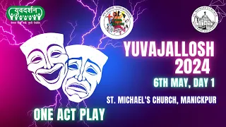 Yuvajallosh 2024 - Day 1 - 6th May 2024 - One Act Play