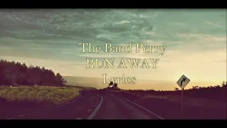 The Band Perry- Run Away (Lyrics)