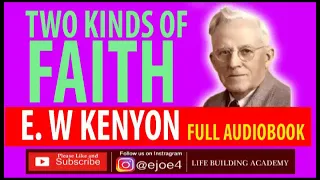 TWO KINDS OF FAITH - E W KENYON |   FULL AUDIOBOOK