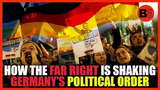 How The Far Right Is Shaking Germany's Political Order