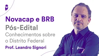 Novacap e BRB Pós-Edital: Conhecimentos sobre Distrito Federal - Prof. Leandro Signori