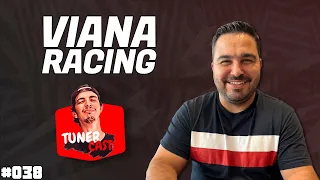 TunerCast #038 - Viana Racing (@vianaracing )