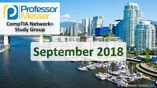 Professor Messer's Network+ Study Group - September 2018