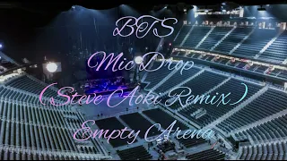 BTS - MIC Drop (Steve Aoki Remix) (Full Length Edition) | Empty Arena Effect