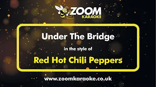 Red Hot Chili Peppers - Under The Bridge - Karaoke Version from Zoom Karaoke