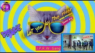 J.P.R.W. Gang - I LET YOU BY THE RIVER - Ievan Polkka (Coreo Tonino Galifi) Ballo di Gruppo 2021