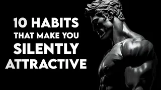 How To Be SILENTLY Attractive - 10 Socially Attractive Habits | STOIC HABITS
