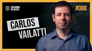 DEUS E TEOLOGIA COM CARLOS VAILATTI | ENTRANDO NA MENTE PODCAST #88