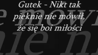 Gutek - Nikt tak pięknie nie mówił, że się boi miłości jak Ty