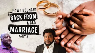 How I Bounced Back From A Bad Marriage | Part 3 | Kingsley Okonkwo & Dr. Olumide Emmanuel