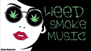 Smoke Weed Music | A Playlist For A Deep Relaxing Break