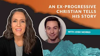 From Christianity to Progressive Christianity and Back Again, with Josh Morris