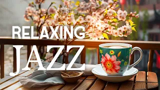 Instrumental Jazz Smooth Music - Relaxing Piano Jazz Music & Delicate March Bossa Nova for Good mood