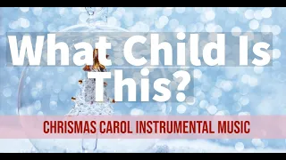What Child Is This? (Greensleeves) With Lyrics | Instrumental Relaxing Christmas  Music