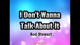 I Don't Wanna Talk About It (Rod Stewart) with Lyrics