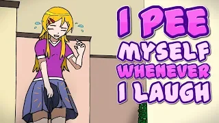 I Pee myself whenever I laugh | LIFE WRITES STORIES