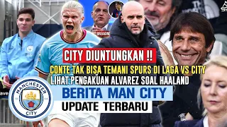 CITY DIUNTUNGKAN😍Conte Tak Bisa Temani Laga vs Mancity👍Lihat❗️Pengakuan Alvarez Soal Haaland