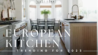 Top EUROPEAN Kitchen Trends for 2023