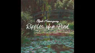 Ripples of a Pond - Elijah Hemingway