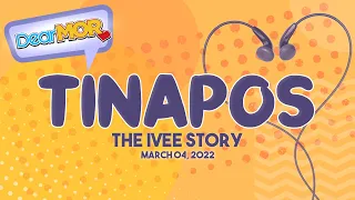 Dear MOR  "Tinapos" The Ivee Story 03-04-22