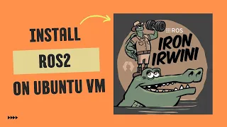 How to Install ROS2 Iron Irwini on Ubuntu 22.04 VM  — Complete Tutorial