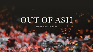 Eric Ludy - Out of Ash (Sermon)