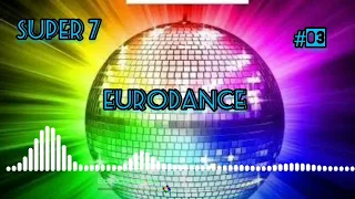 Eurodance #03 Super 7 Megamix