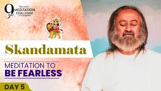 Meditation To Overcome Fear | Day 5 of 9-Day Navratri Meditation Challenge | Gurudev