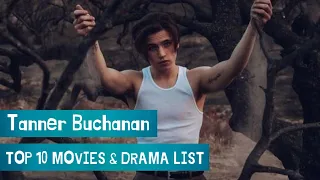 Tanner Buchanan Top 10 Movies & Drama List | InfoDoc