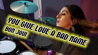 Bon Jovi - You Give Love A Bad Name (Drum Cover By Elisa Fortunato)