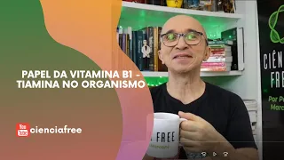 Papel da Vitamina B1 no Organismo