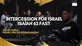 David Forlu - Prophetic Prayers For Israel pt 2 | Isaiah 62 Fast