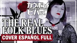 Cowboy Bebop - THE REAL FOLK BLUES (Cover Español) [Ending Full]