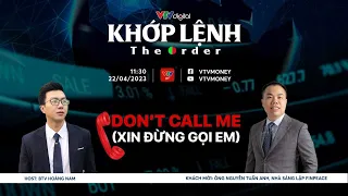 [KHỚP LỆNH 22/04/2024] DON'T CALL ME (XIN ĐỪNG GỌI EM) | VTVMoney