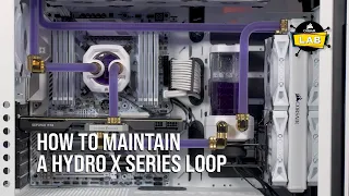 How To Maintain a CORSAIR Hydro X Series Custom Liquid Cooling Loop