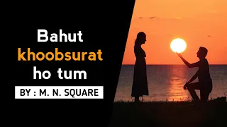 Bahut khoobsurat ho tum | #love  #hindi_poetry #kuch_likha_hai | BY M. N. SQUARE