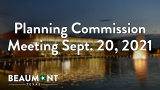 Planning Commission Meeting Sept. 20, 2021 | City of Beaumont, TX