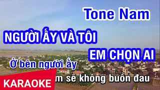 KARAOKE Người Ấy Và Tôi Em Chọn Ai Tone Nam | Nhan KTV