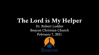 February 7, 2021 Sermon - The Lord is My Helper - Beacon