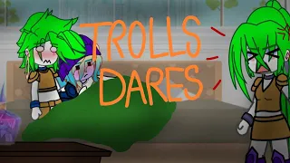 [Trolls band together Dares!] (-ignore the Thumbnail Idek what to put)