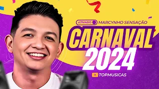 MARCYNHO SENSAÇÃO - CD NOVO CARNAVAL 2024 [MUSICAS NOVAS] REPERTÓRIO ATUALIZADO PRA PAREDÃO 2024